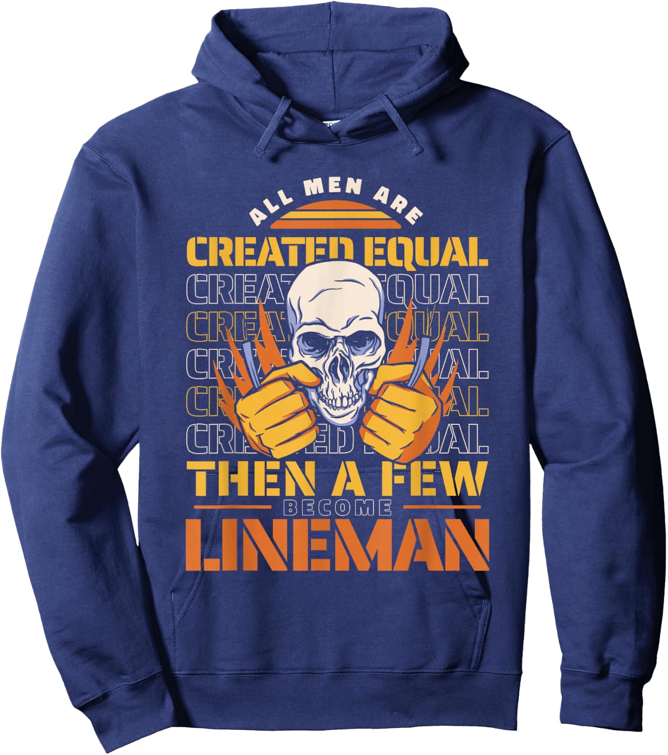 Lineman All men are created equal then a few become lineman Hoodie - Hoodie | Navy