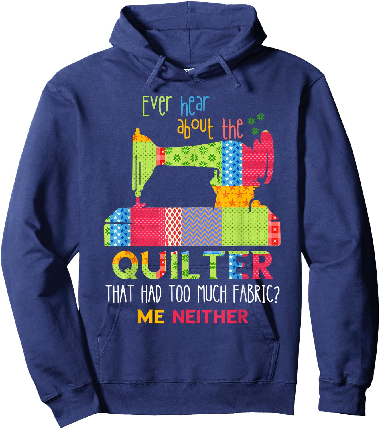 Quilt Sewing Machine Quilter Too Much Fabric Quilting Hoodie - Hoodie | Navy