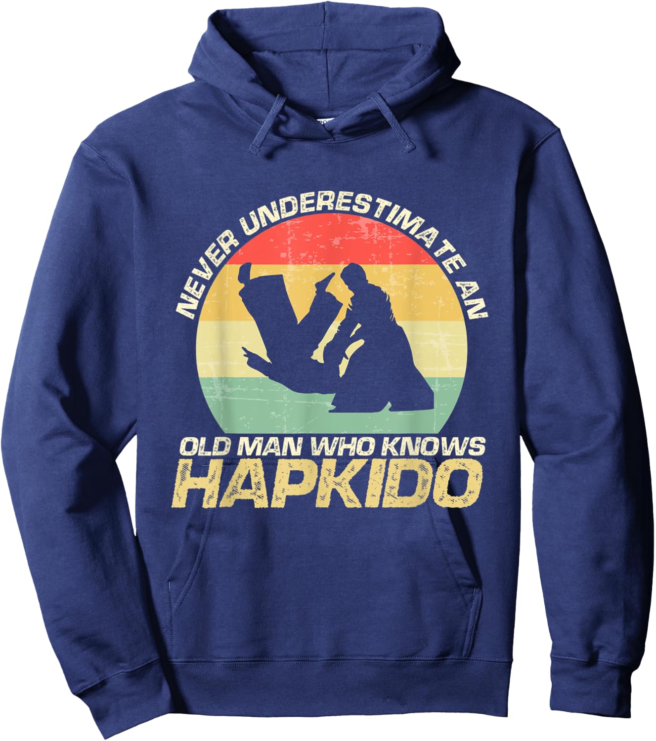 Never Underestimate An Old Man Who Knows Hapkido Hoodie - Hoodie | Navy