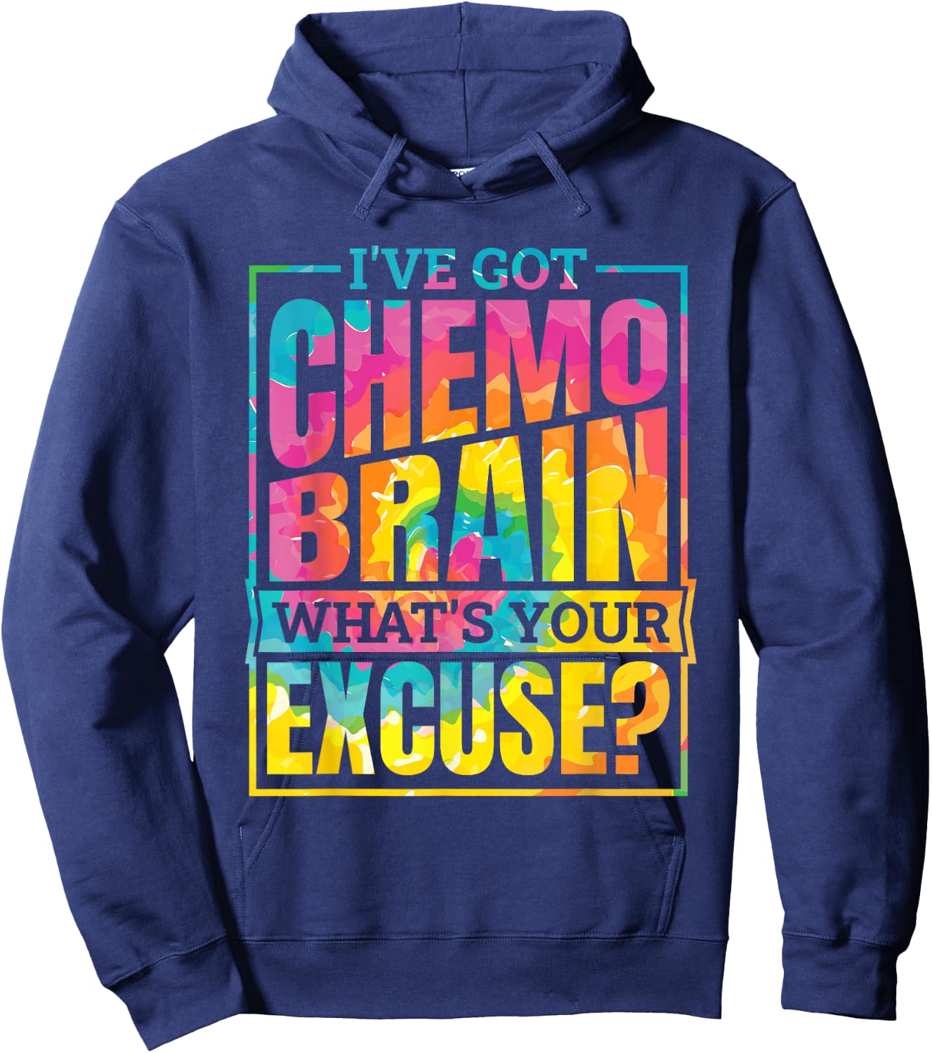 I'Ve Got Chemo Brain What'S Your Excuse, Brain Cancer Hoodie - Hoodie | Navy