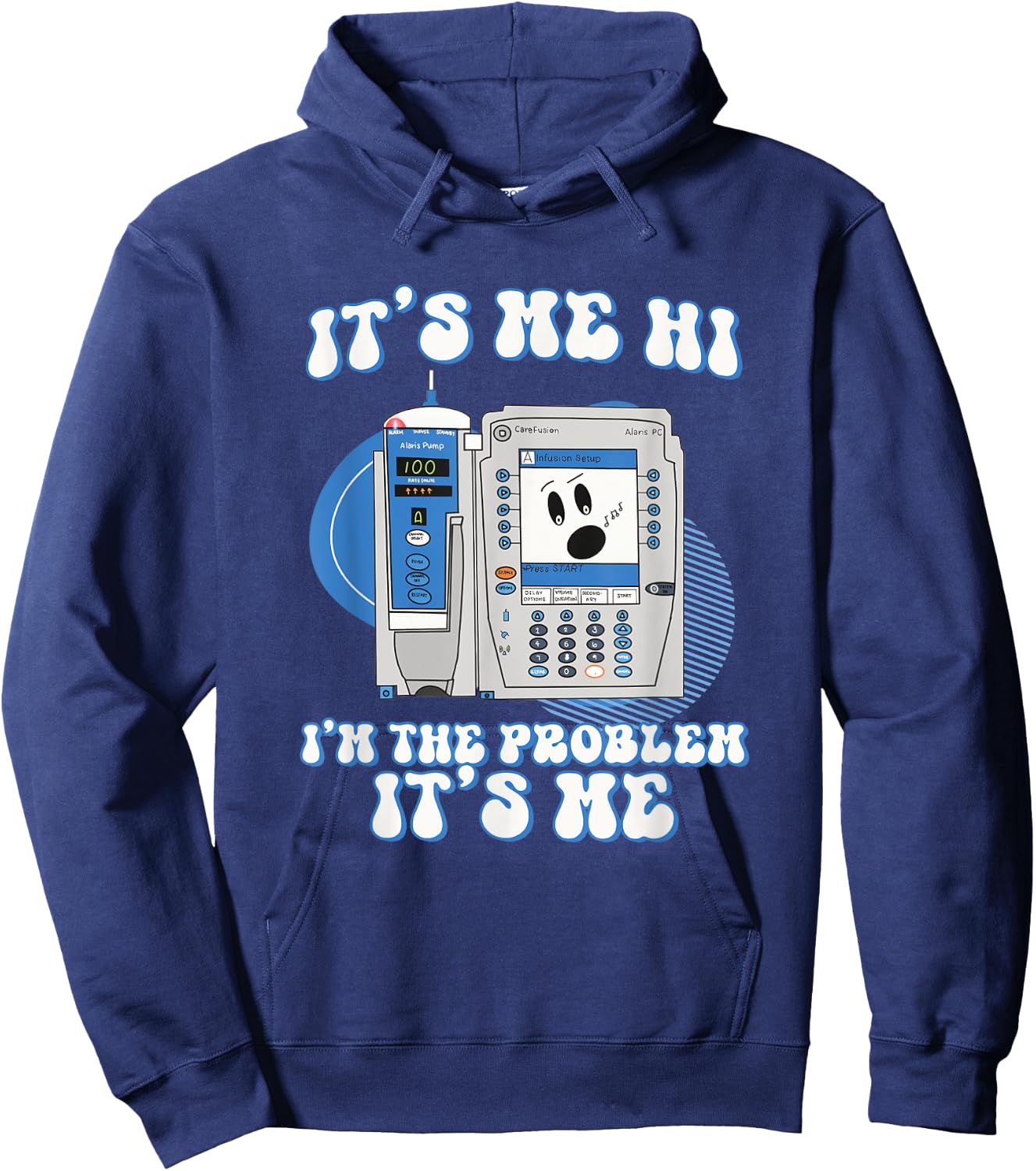Funny Nurse I'm the problem IV Pump ER Icu Med Surg Rn Hoodie - Hoodie | Navy