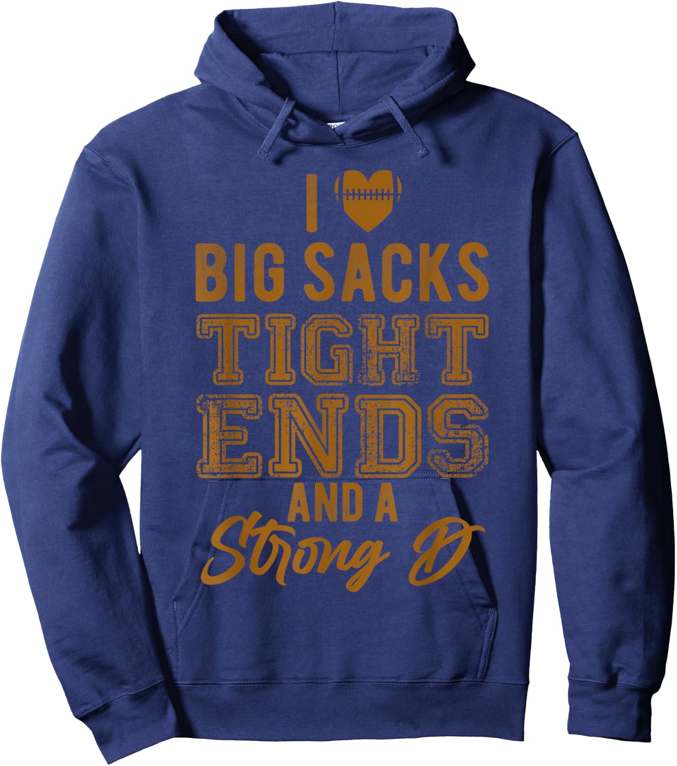 I Love Big Sacks Tight Ends And Strong D Funny Football Hoodie - Hoodie | Navy