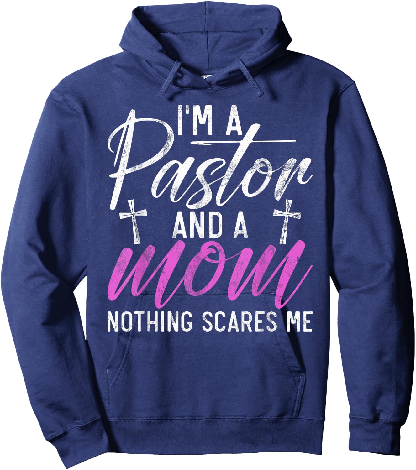 Im a Pastor and a Mom nothing scares me Pastor Mom Hoodie - Hoodie | Navy