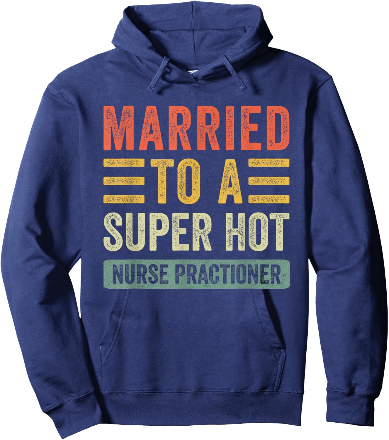 Married to a Super Hot Nurse Practitioner Funny Husband Wife Hoodie - Hoodie | Navy