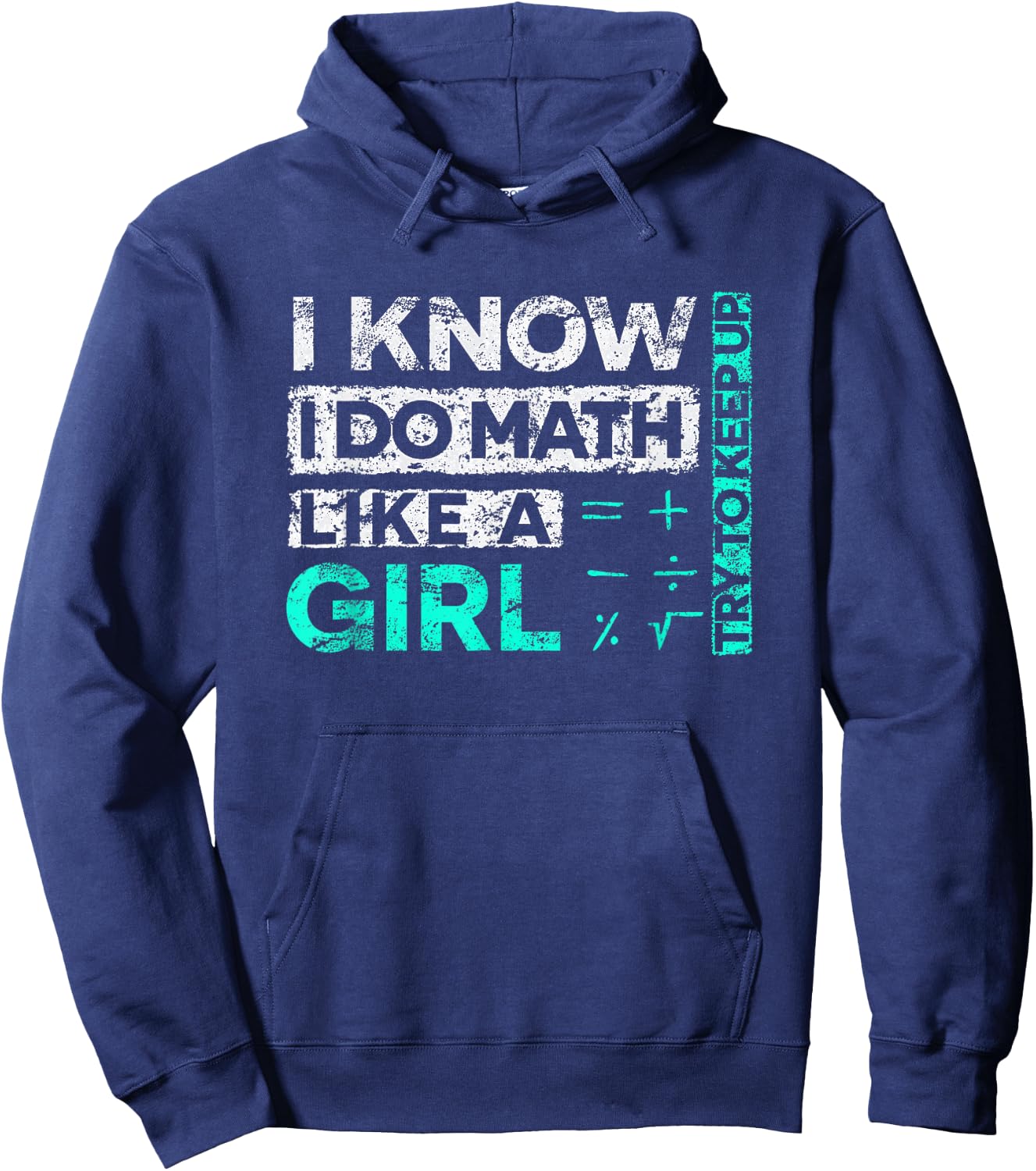 Math Graphic : I Know I Do Math Like A Girl Try To Keep Up Hoodie - Hoodie | Navy