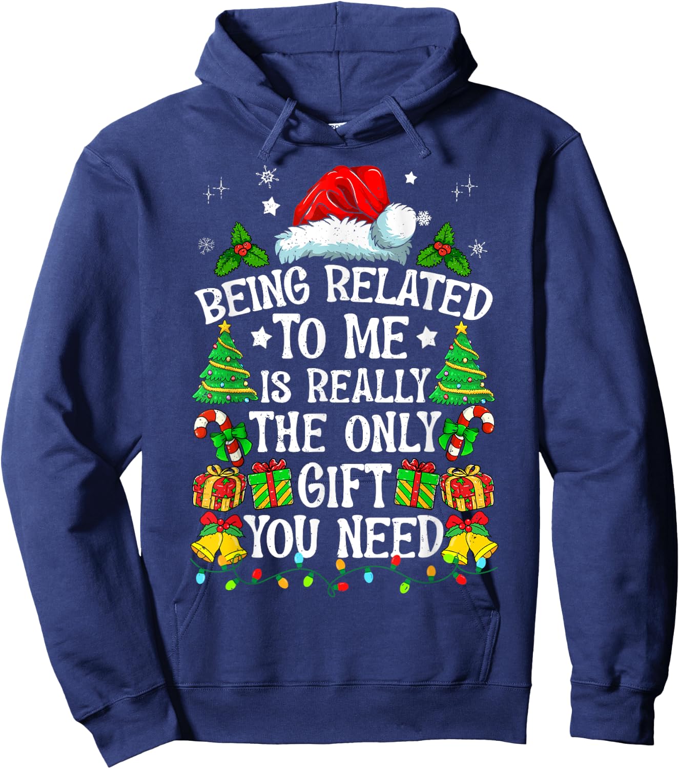 Being Related To Me Is Really The Only Gift You Need Funny Hoodie - Hoodie | Navy