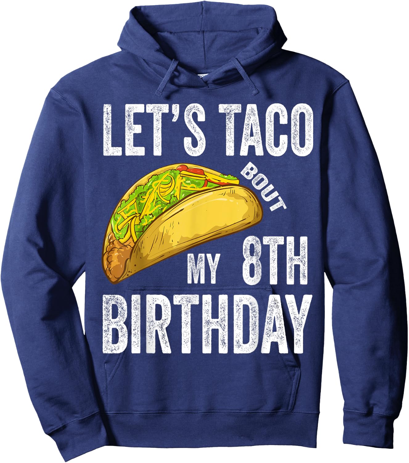 8 Year Old Let's Taco Bout My 8th Birthday Funny Taco Lover Hoodie - Hoodie | Navy