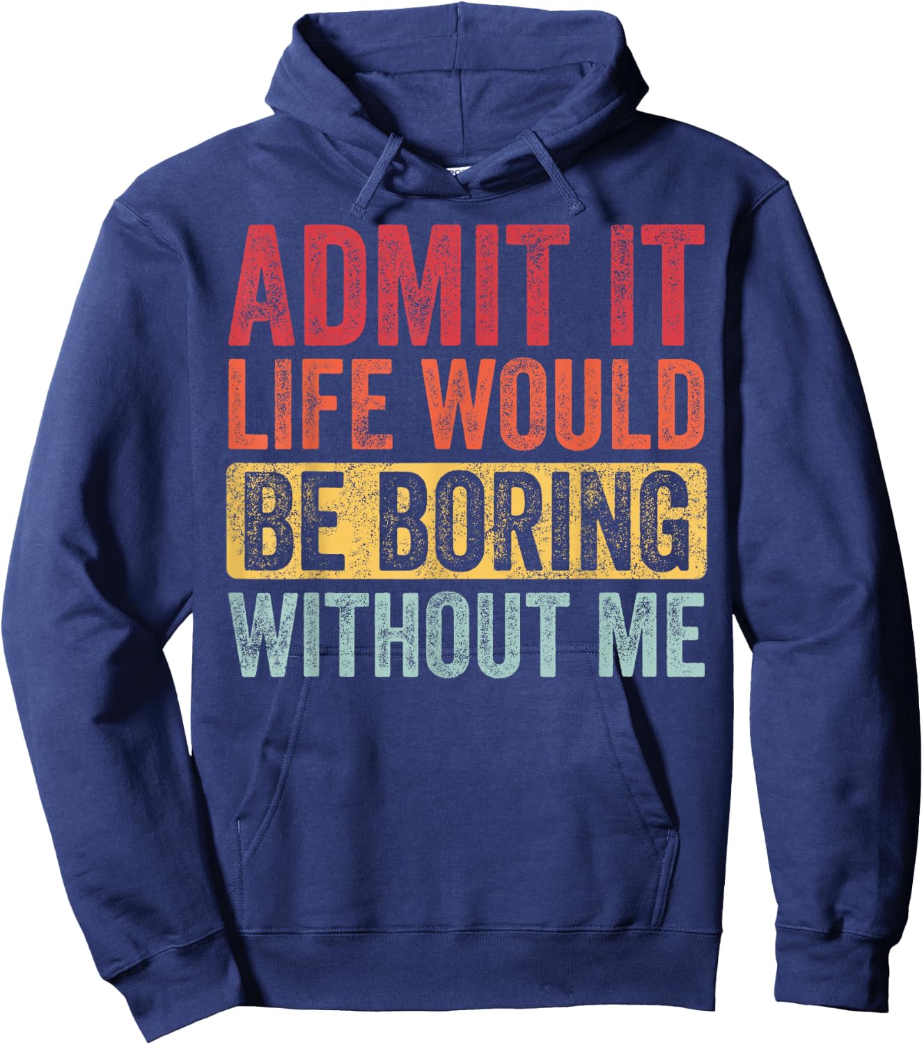 Good Funny Gifts Admit It Life Would Be Boring Without Me Adult Retro-Modern Retro Graphic Black Small Hoodie - Hoodie | Navy