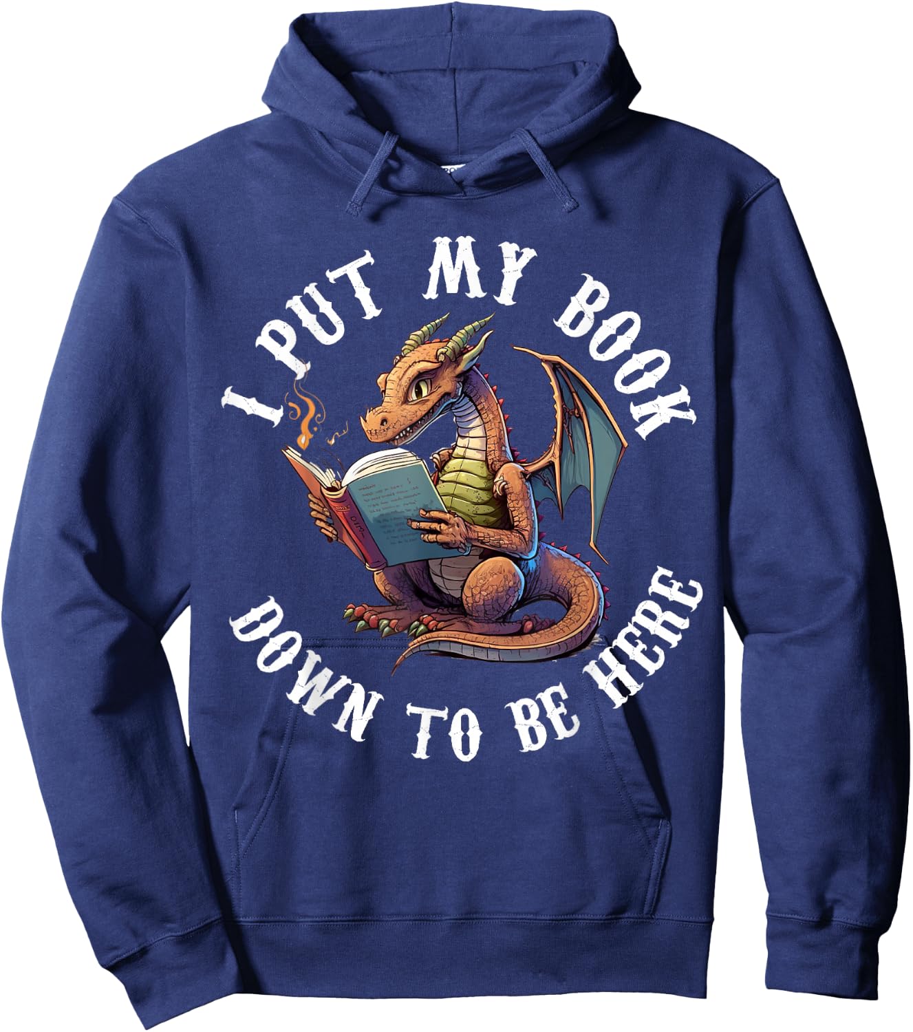 I Put My Book Down To Be Here Bookworm Reader Love Reading Hoodie - Hoodie | Navy