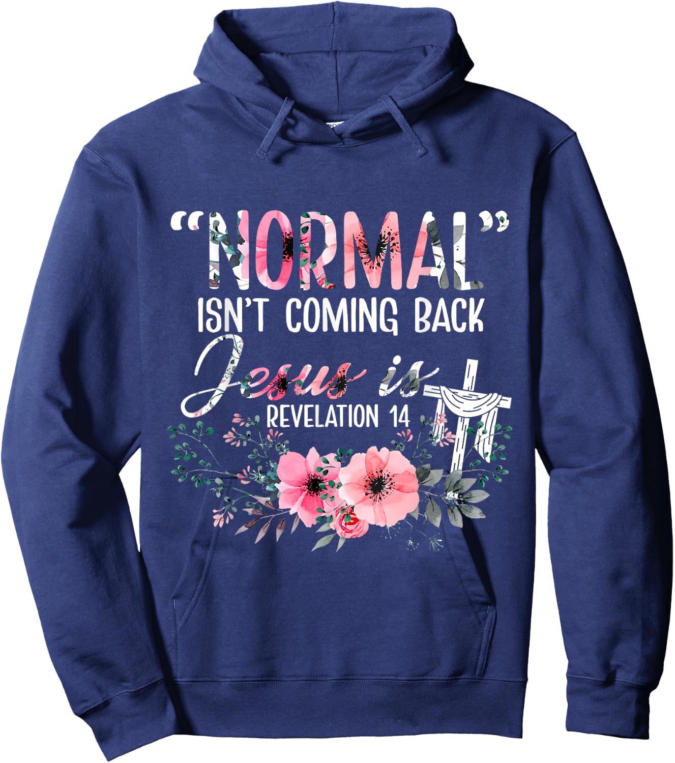 Normal Is Not Coming Back Jesus Is Revelation Hoodie - Hoodie | Navy