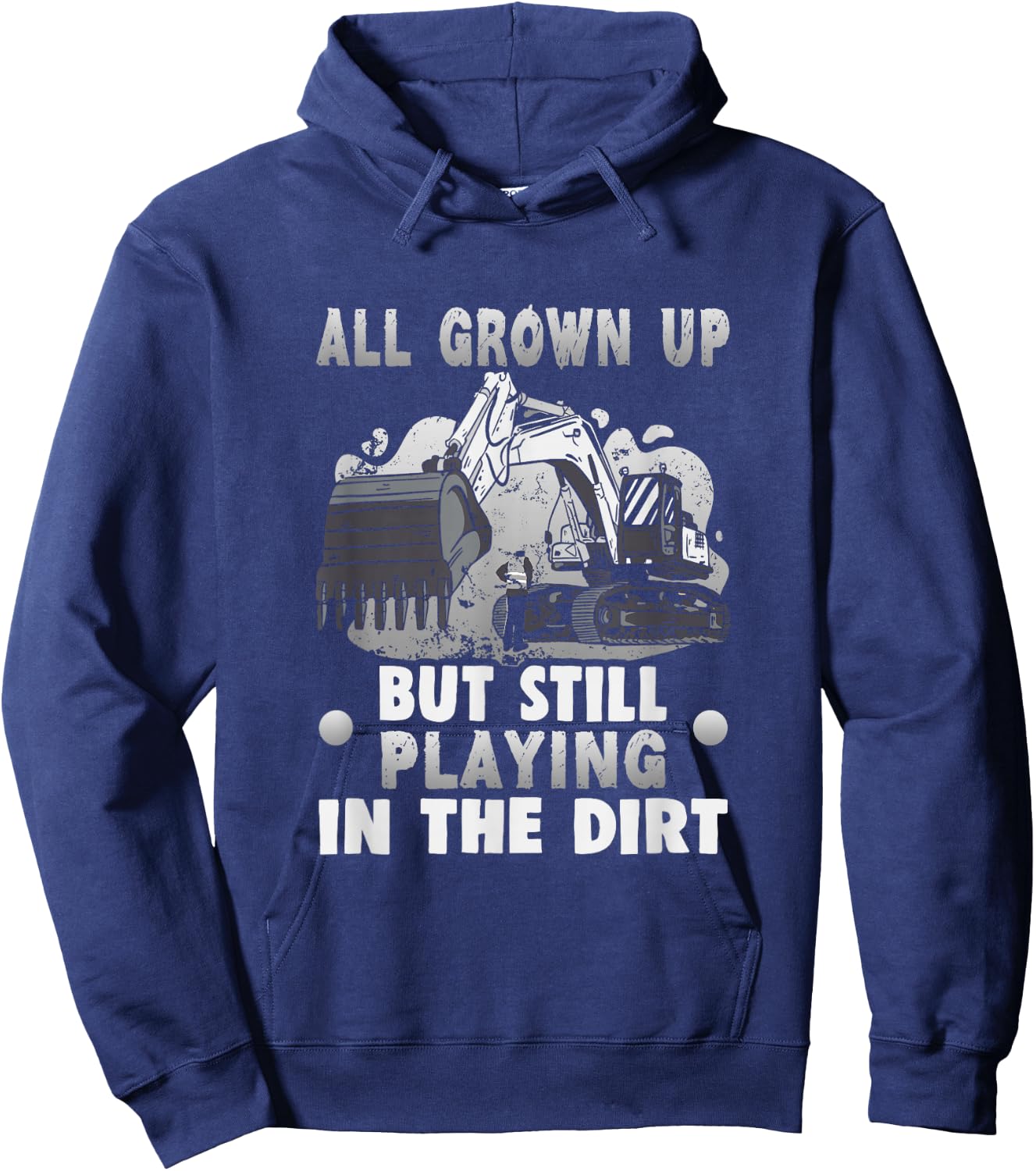 All grown up but still playing in the dirt Excavator Hoodie - Hoodie | Navy