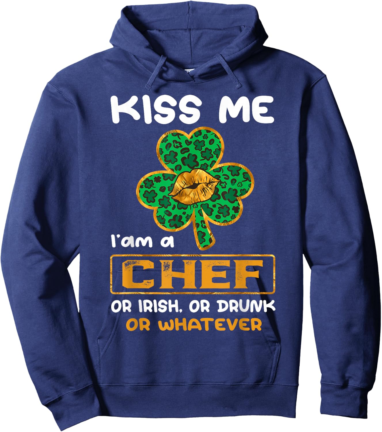 Kiss Me I'm A Chef With Shamrock St Patricks Day Hoodie - Hoodie | Navy