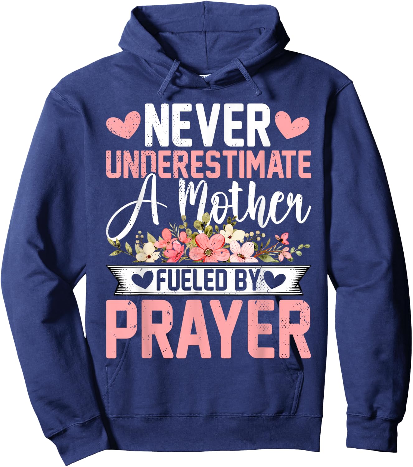 Never Underestimate a Mother Fueled by Prayer - Mother's Day Hoodie - Hoodie | Navy