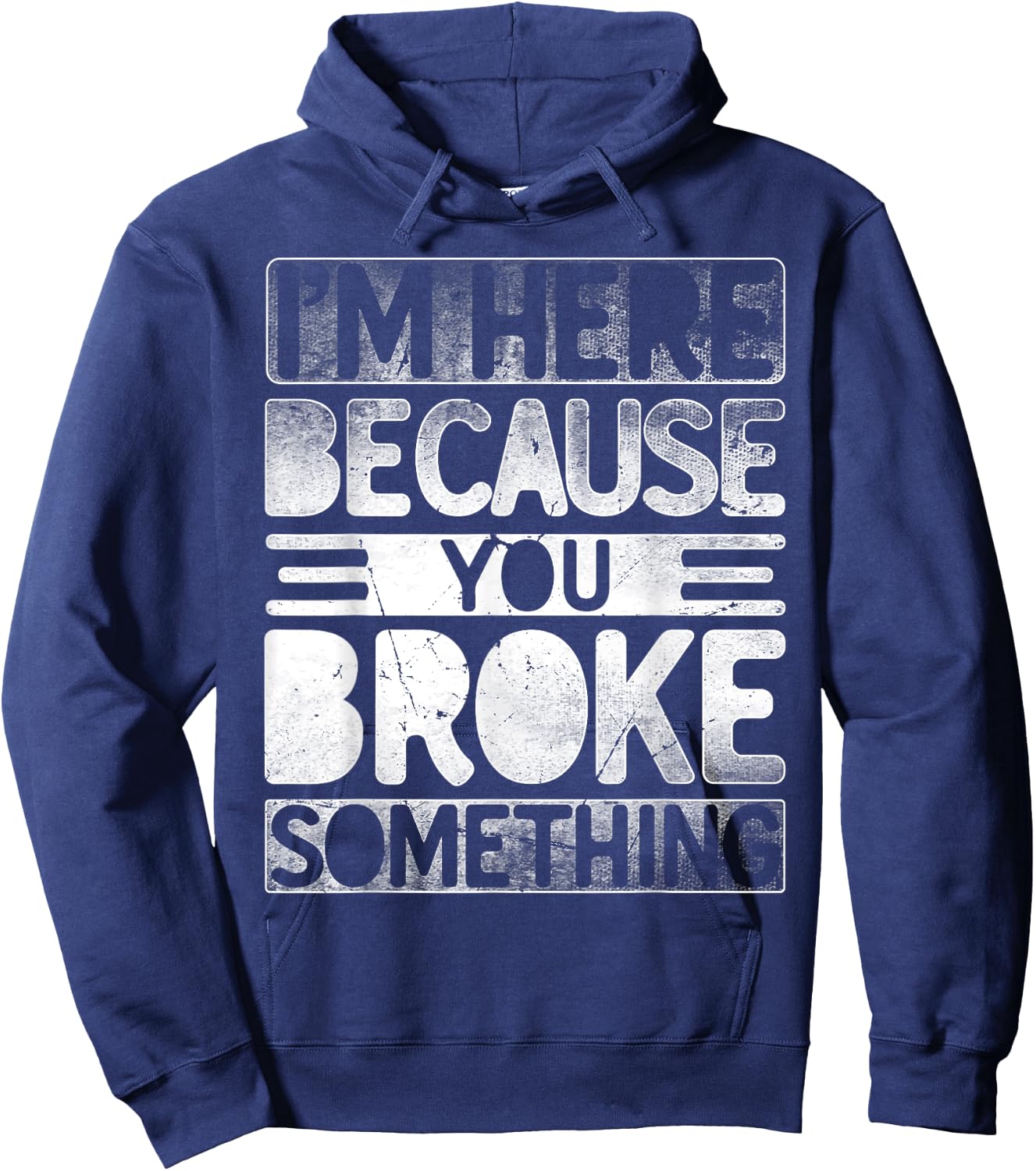 I'm Here Because You Broke Something Funny Mechanic Handyman Hoodie - Hoodie | Navy