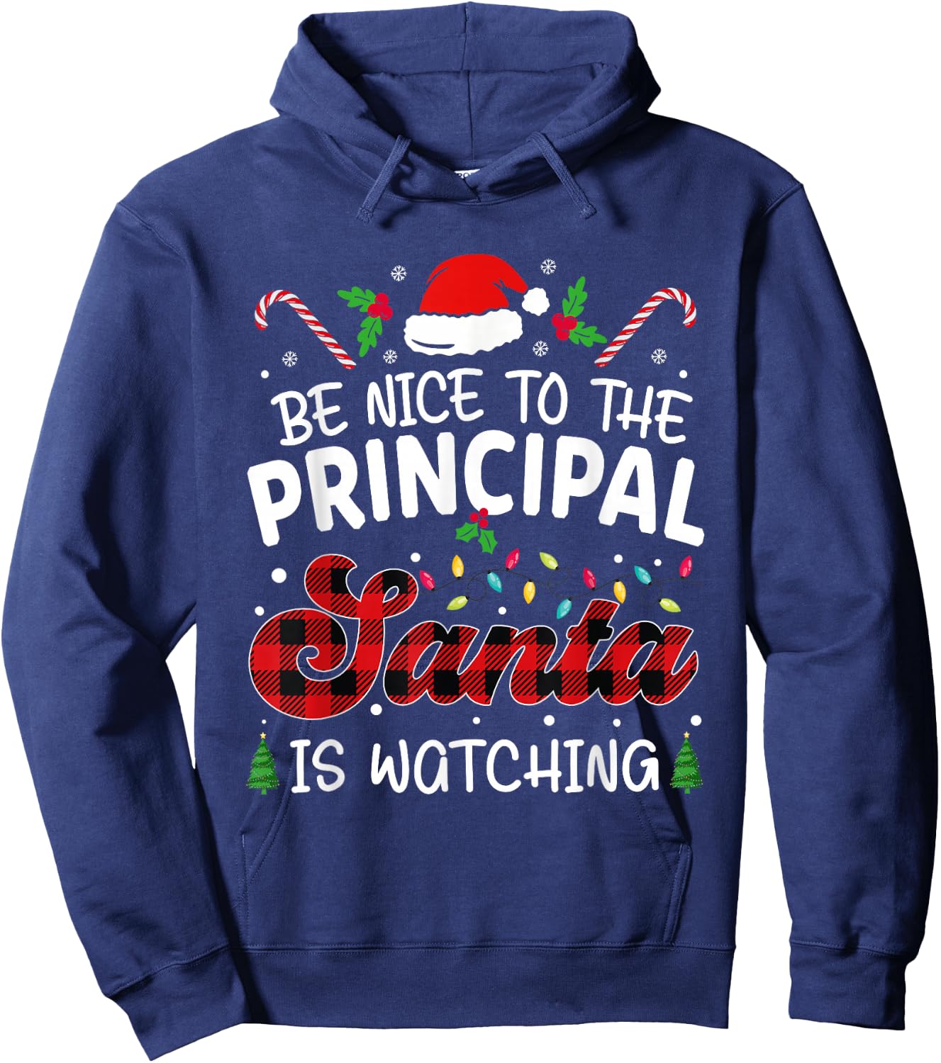 funny Principal Be Nice to The Principal Santa Is Watching Hoodie - Hoodie | Navy