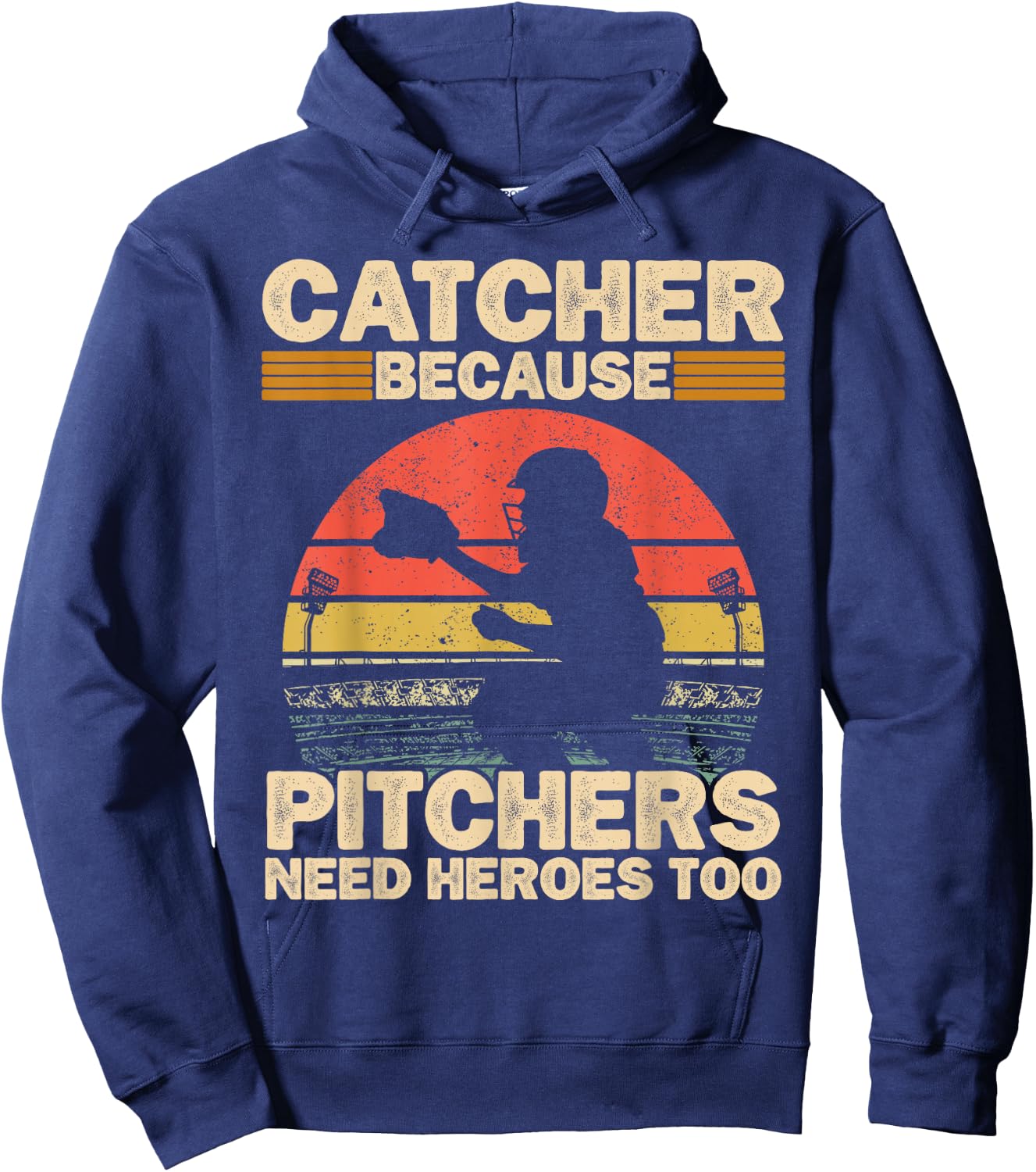 Catcher Because Pitchers Need Heroes Too Baseball Hoodie - Hoodie | Navy