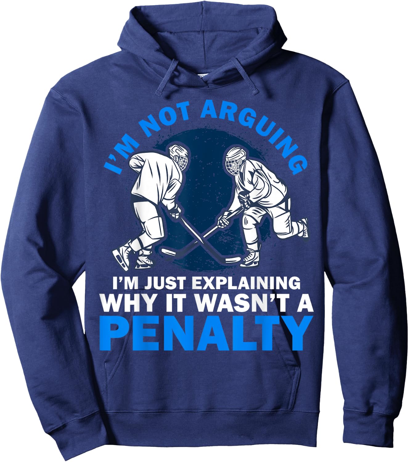 Not Arguing I'm Just Explaining Why It Wasn't A Penalty Art Hoodie - Hoodie | Navy