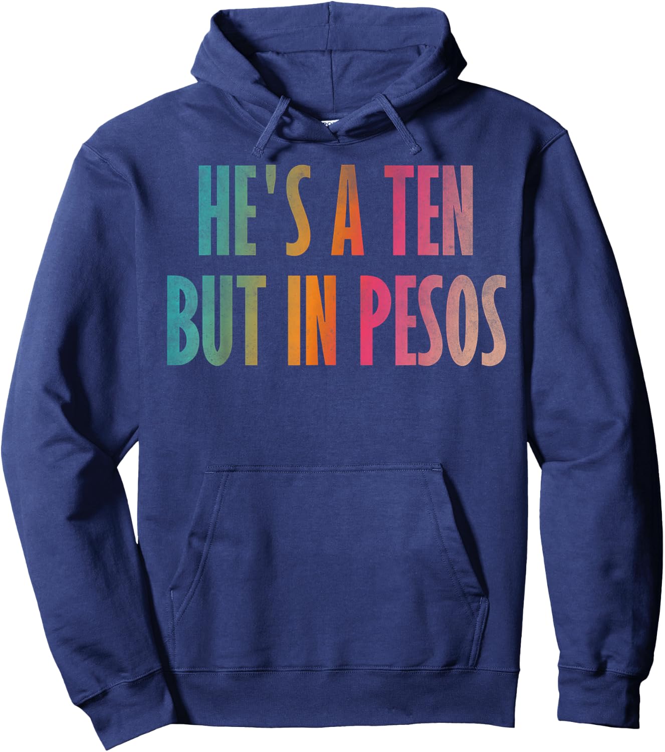 He's a ten but in pesos Hoodie - Hoodie | Navy