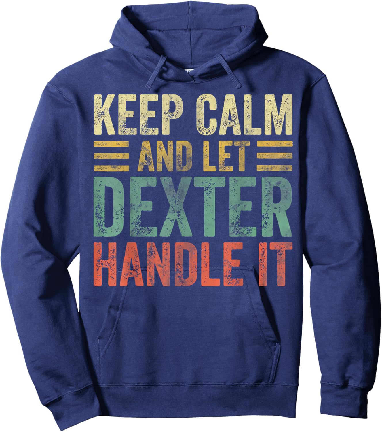 Personalized Name Shirt Keep Calm and Let Dexter Handle it Hoodie - Hoodie | Navy