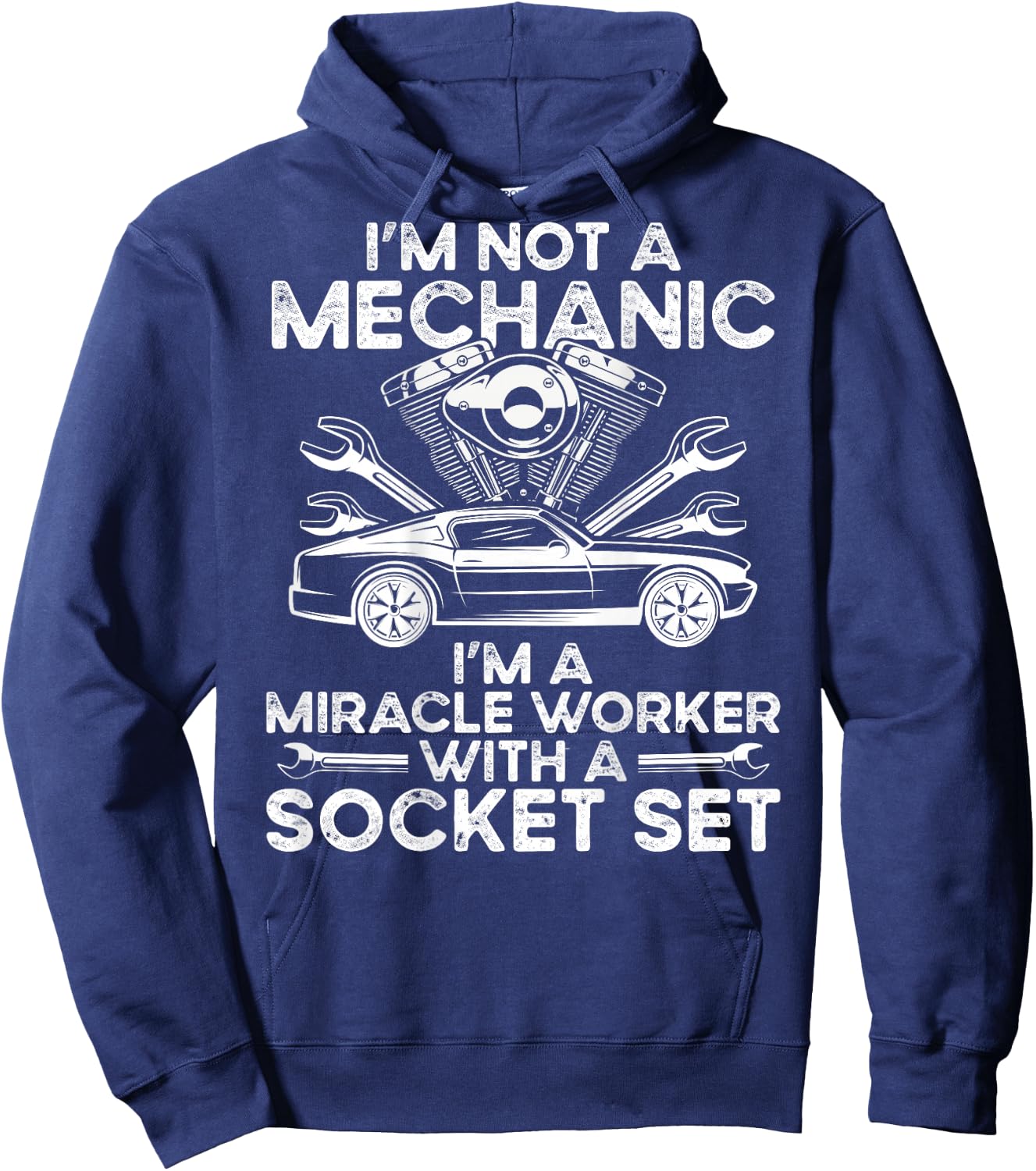 I M Not A Mechanic, I M A Miracle Worker With A Socket Set Hoodie - Hoodie | Navy