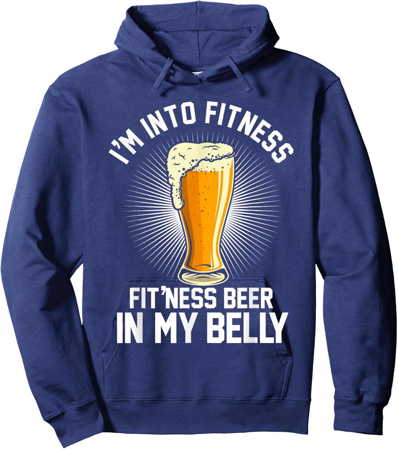 I'm into Fitness Fit'ness Beer in my Belly Hoodie - Hoodie | Navy