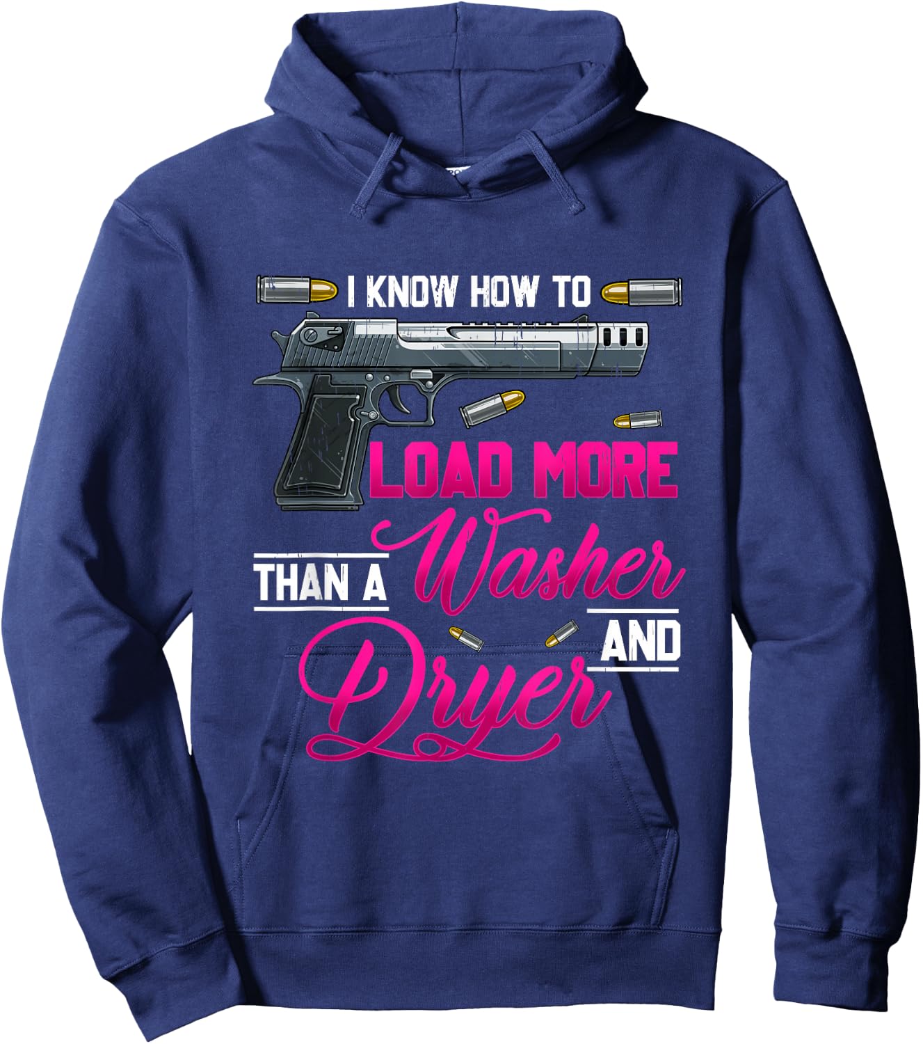I Know How To Load More Than A Washer Dryer Gun Shooting Hoodie - Hoodie | Navy