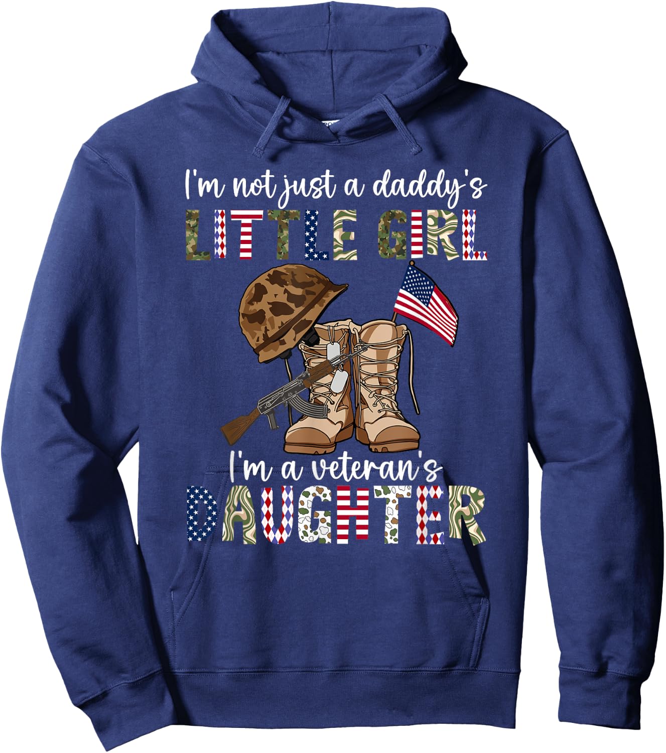 I’m Not Just A Daddy’s Little Girl I’m A Veteran’s Daughter Hoodie - Hoodie | Navy