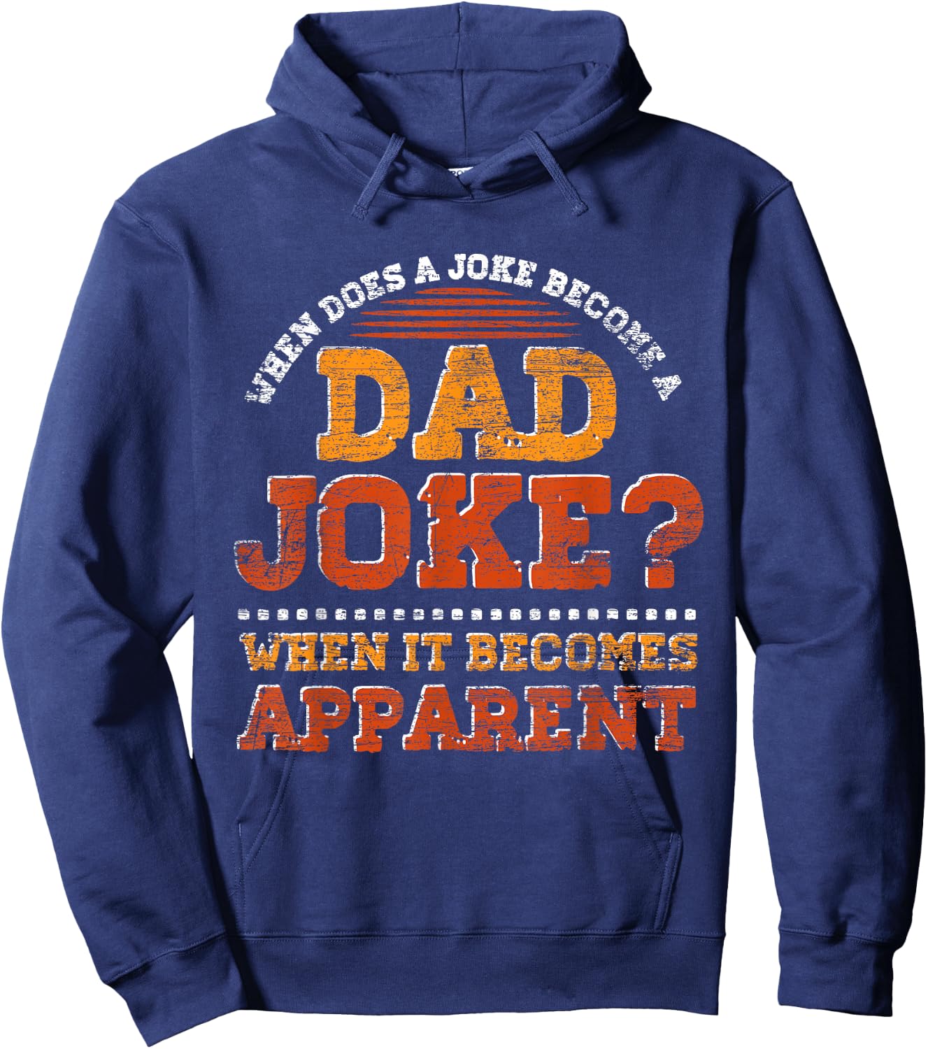 Funny Daddy Puns When Does A Joke Become A Dad Joke Hoodie - Hoodie | Navy
