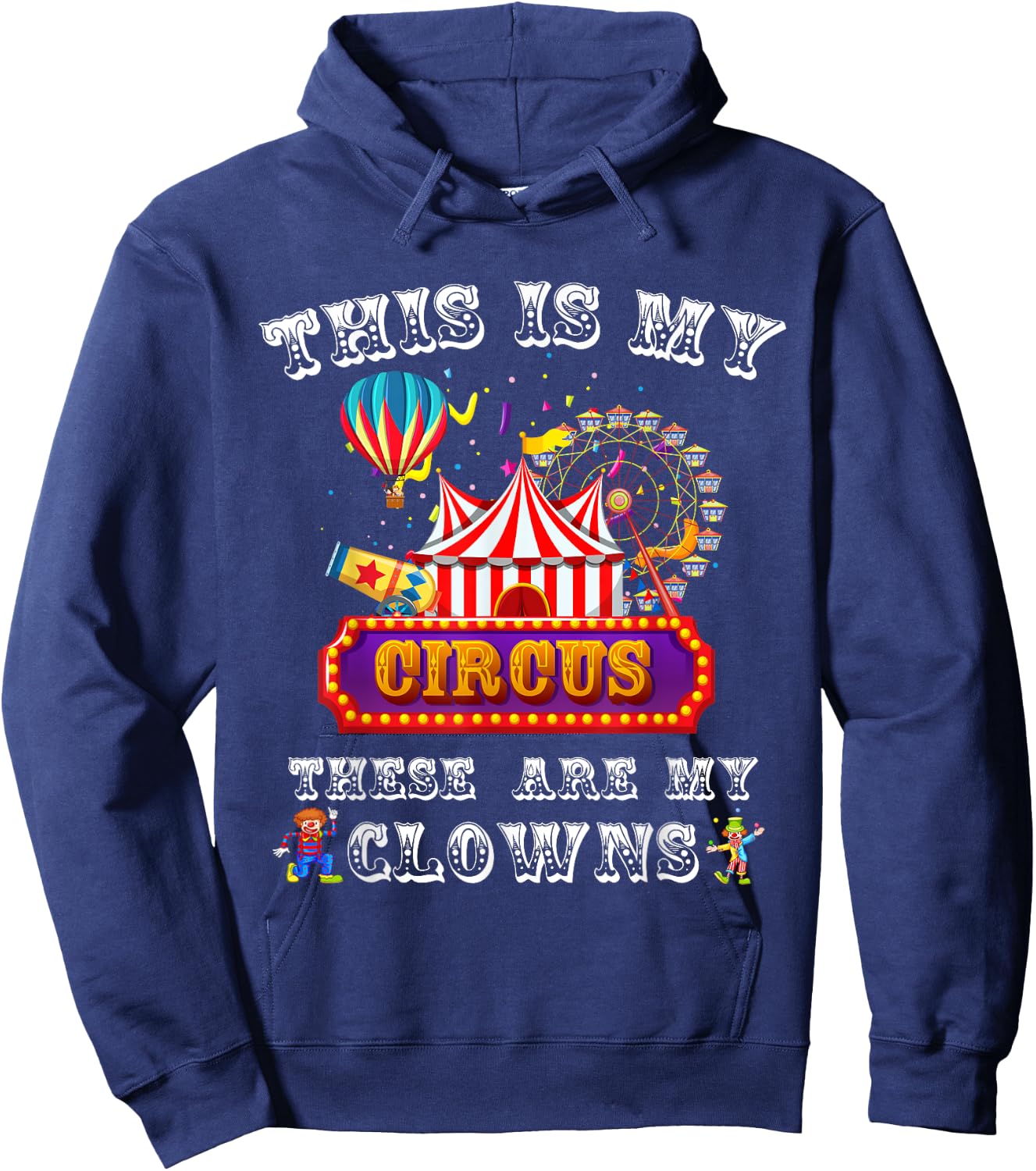 This is my Circus. These are my Clowns. Hoodie - Hoodie | Navy