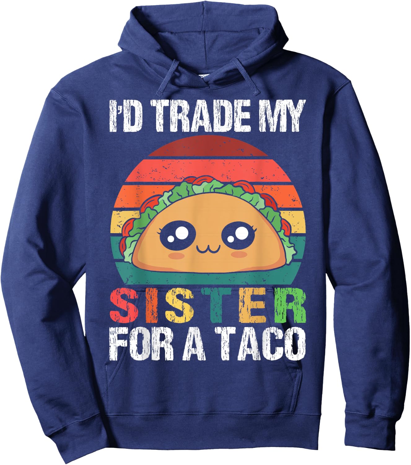 I'd Trade My Sister For A Taco Funny Siblings Family Design Hoodie - Hoodie | Navy