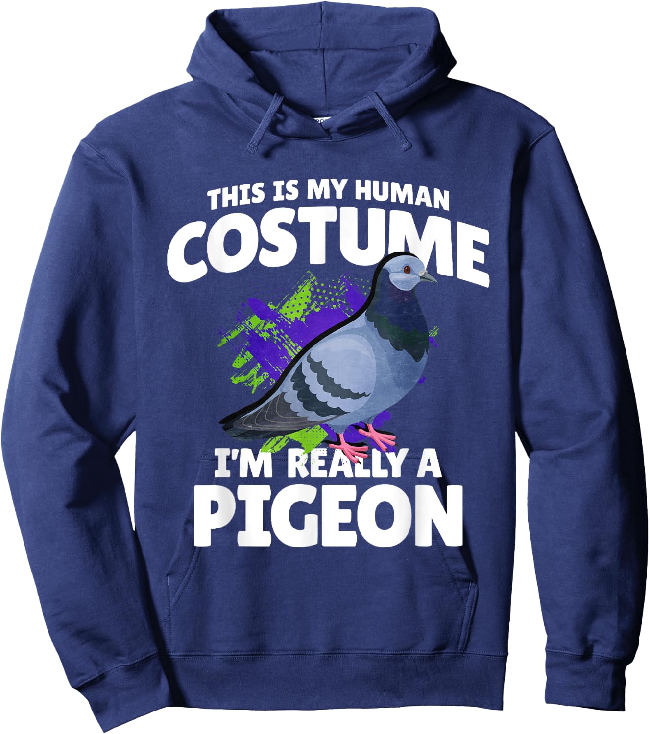 This Is My Human Costume Im Really A Pigeon Hoodie - Hoodie | Navy