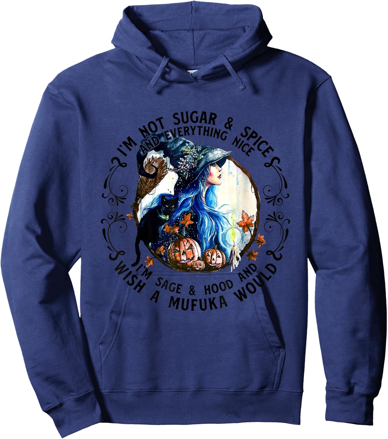 I'm Not Sugar Spice And Everything Nice I'm Sage and Hood Hoodie - Hoodie | Navy