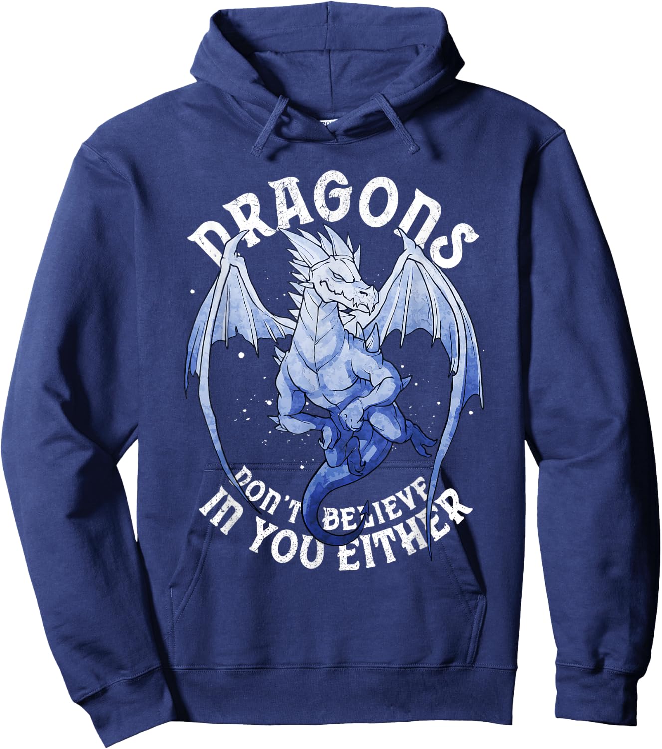Funny Dragons Don't Believe You Exist Mythical Fantasy Hoodie - Hoodie | Navy