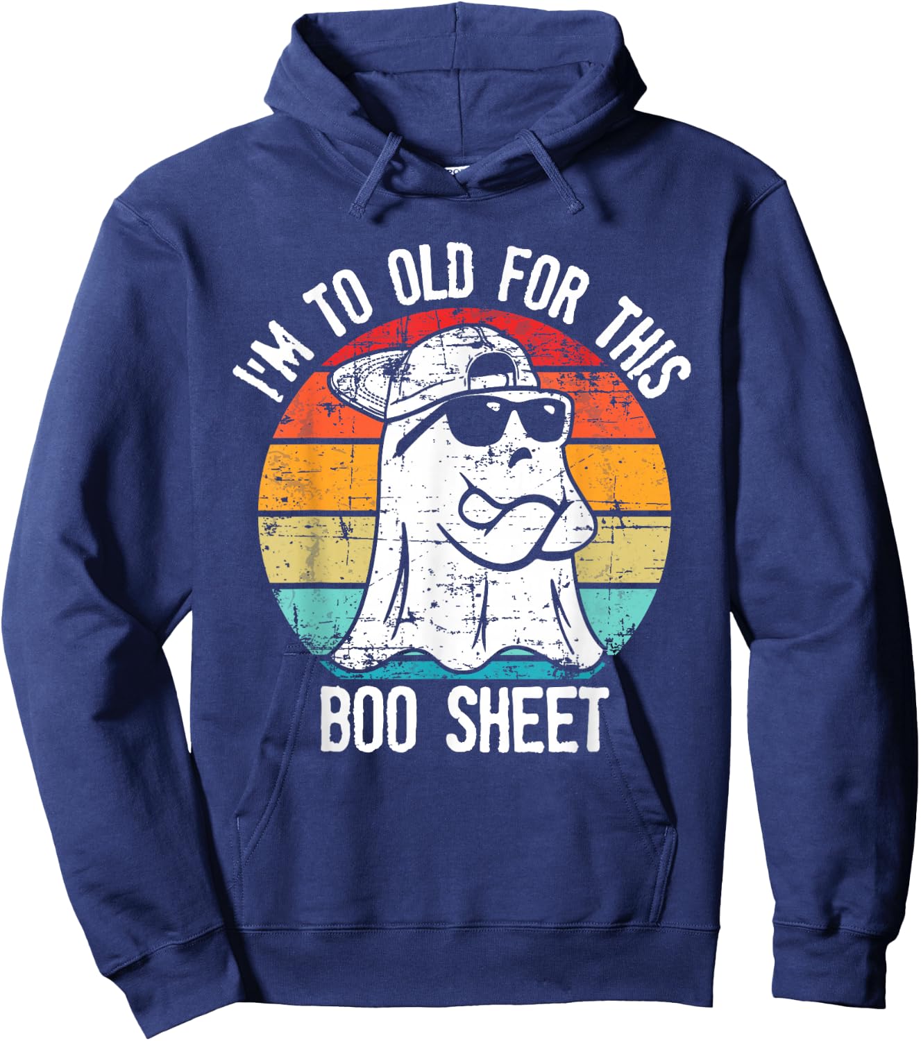 I'm Too Old For This Boo Sheet Ghost Halloween Costume Hoodie - Hoodie | Navy