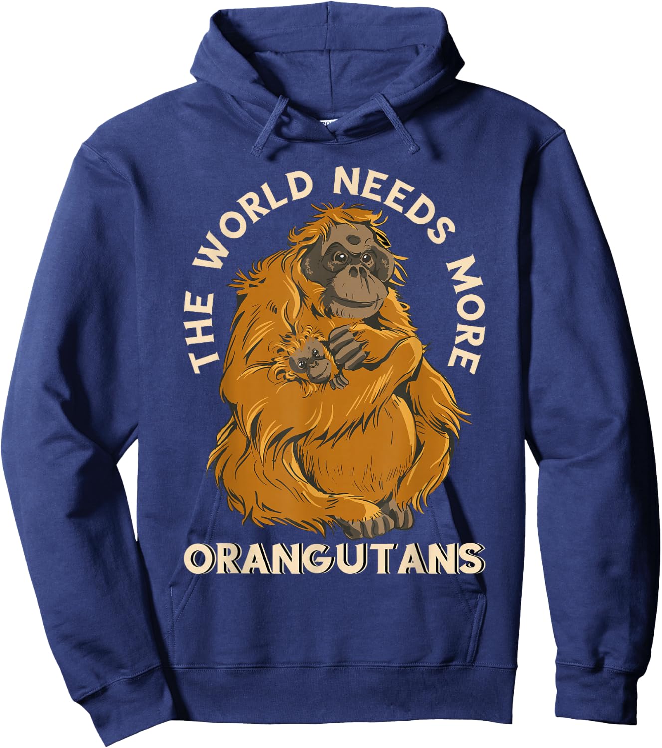 Orangutan The World Needs More Orangutans Wildlife Animal Hoodie - Hoodie | Navy