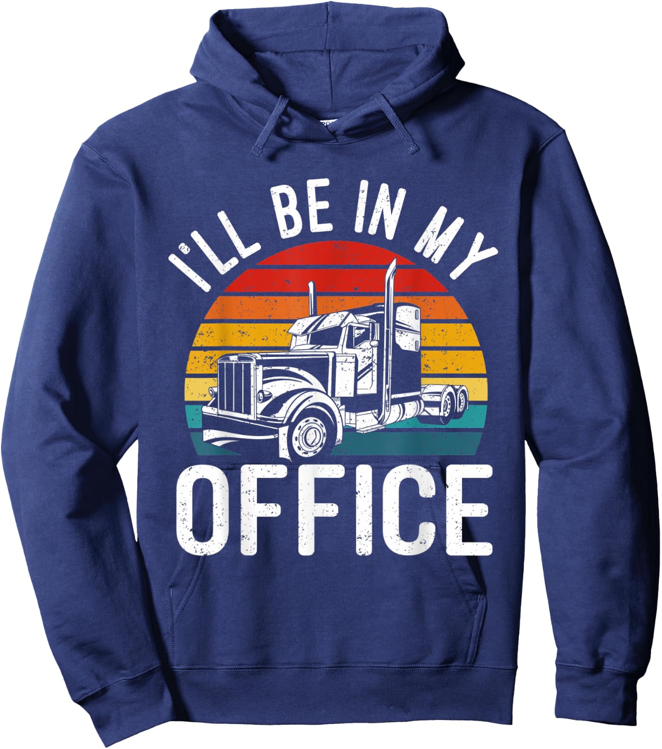 Vintage I'll Be In My Office Trailer Truck Driver Hoodie - Hoodie | Navy