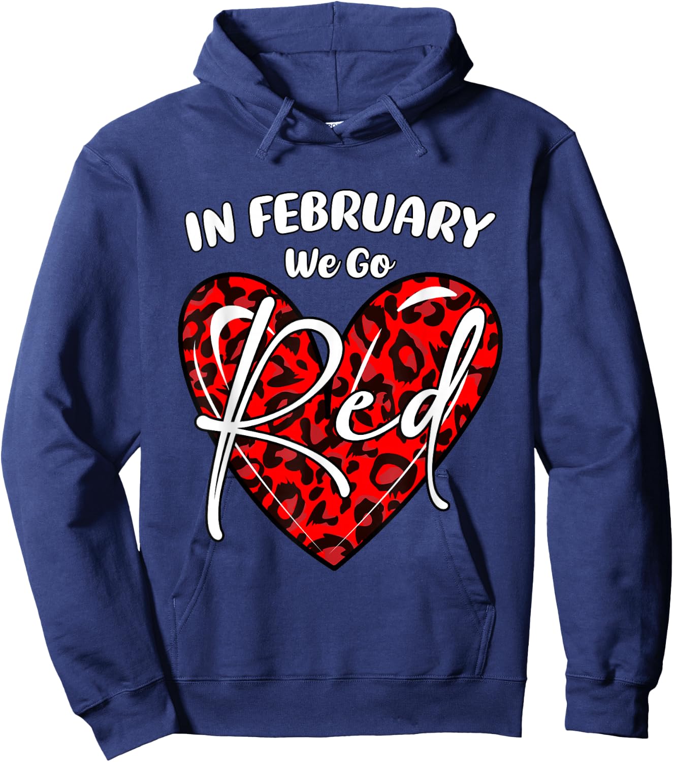 Go Red Heart - In February We Go Red Heart Disease Awareness Hoodie - Hoodie | Navy