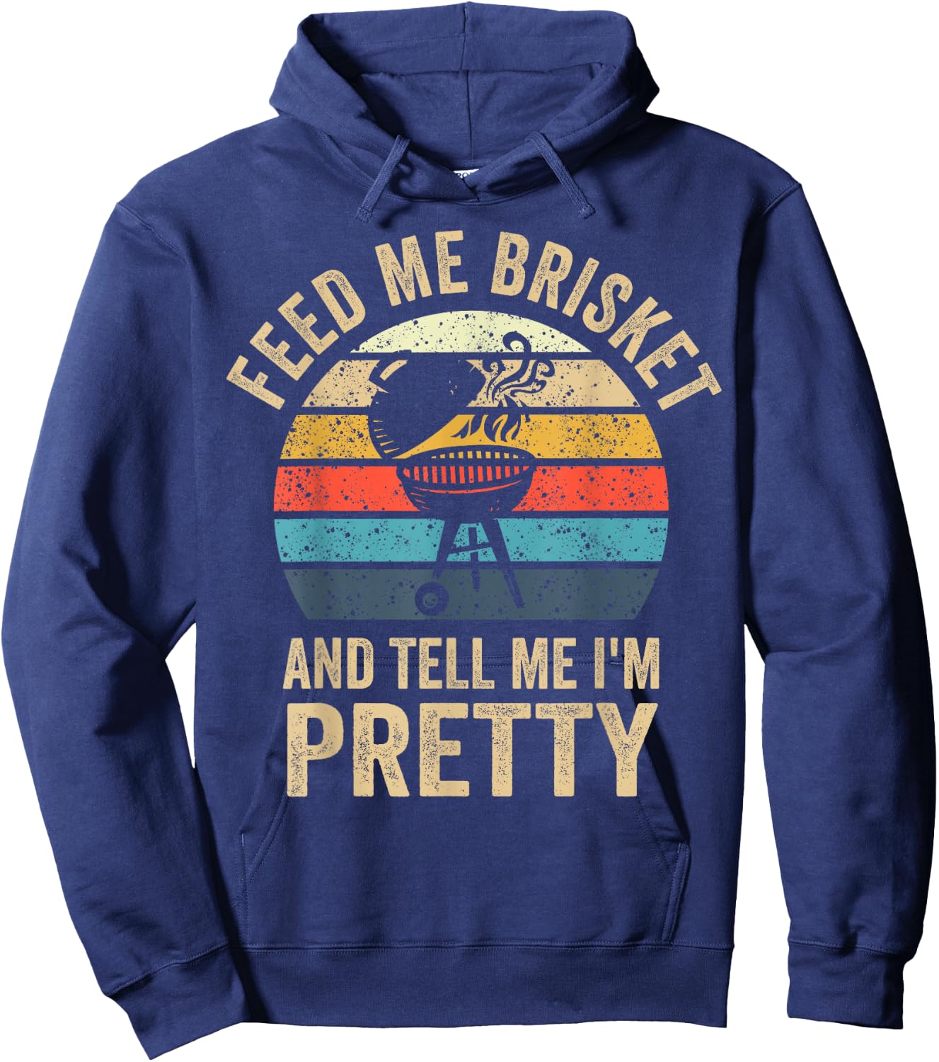 Feed Me Brisket & Tell Me I'm Pretty Vintage Grilling BBQ Hoodie - Hoodie | Navy