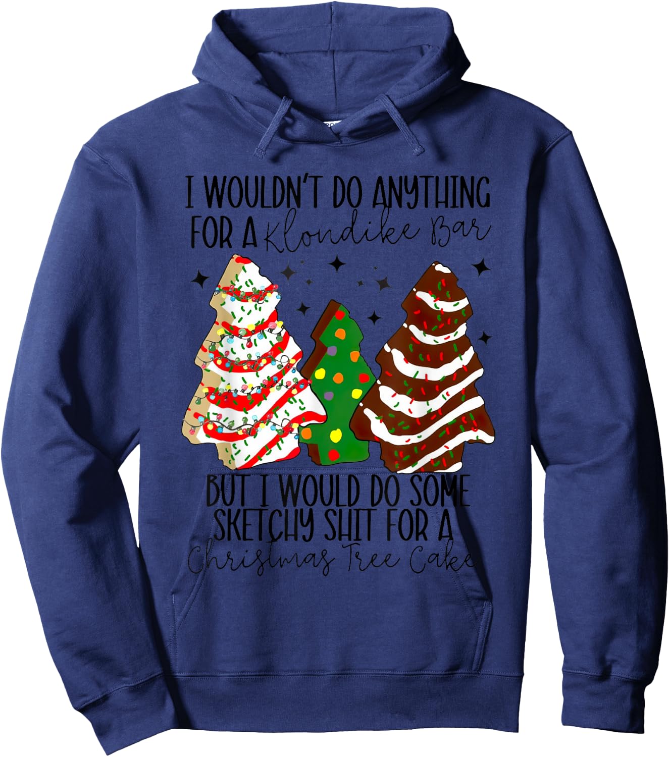 Christmas Tree Cake I Would Do Some Sketchy Sht Little Hoodie - Hoodie | Navy