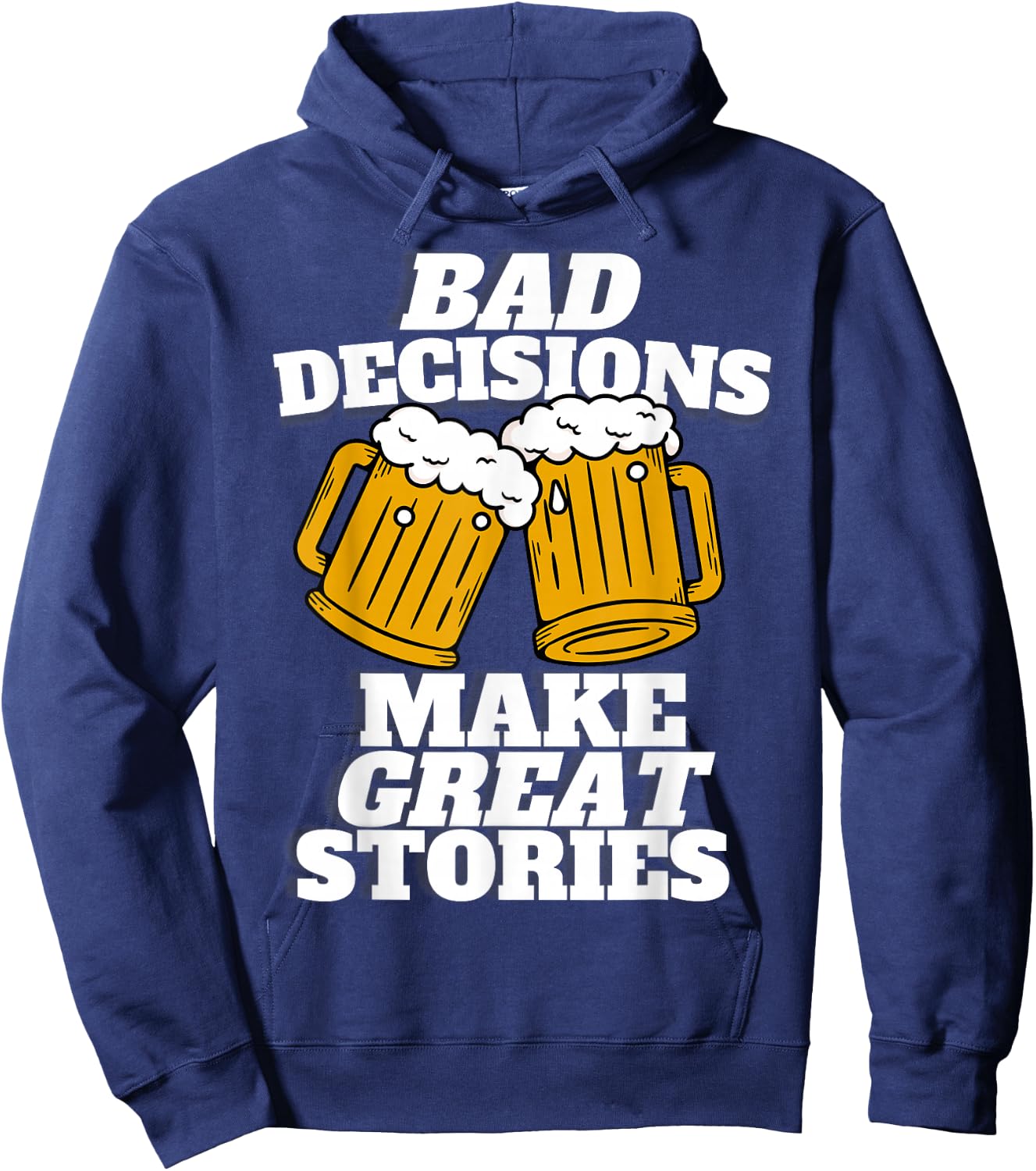 Bad Decisions Make Great Stories - Funny Beer Lager Hoodie - Hoodie | Navy