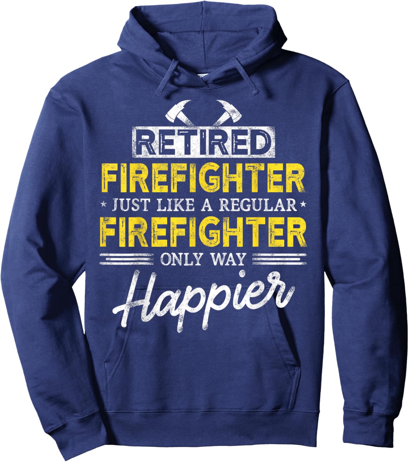 Retired Firefighter Just like Fireman only way happier Dad Hoodie - Hoodie | Navy