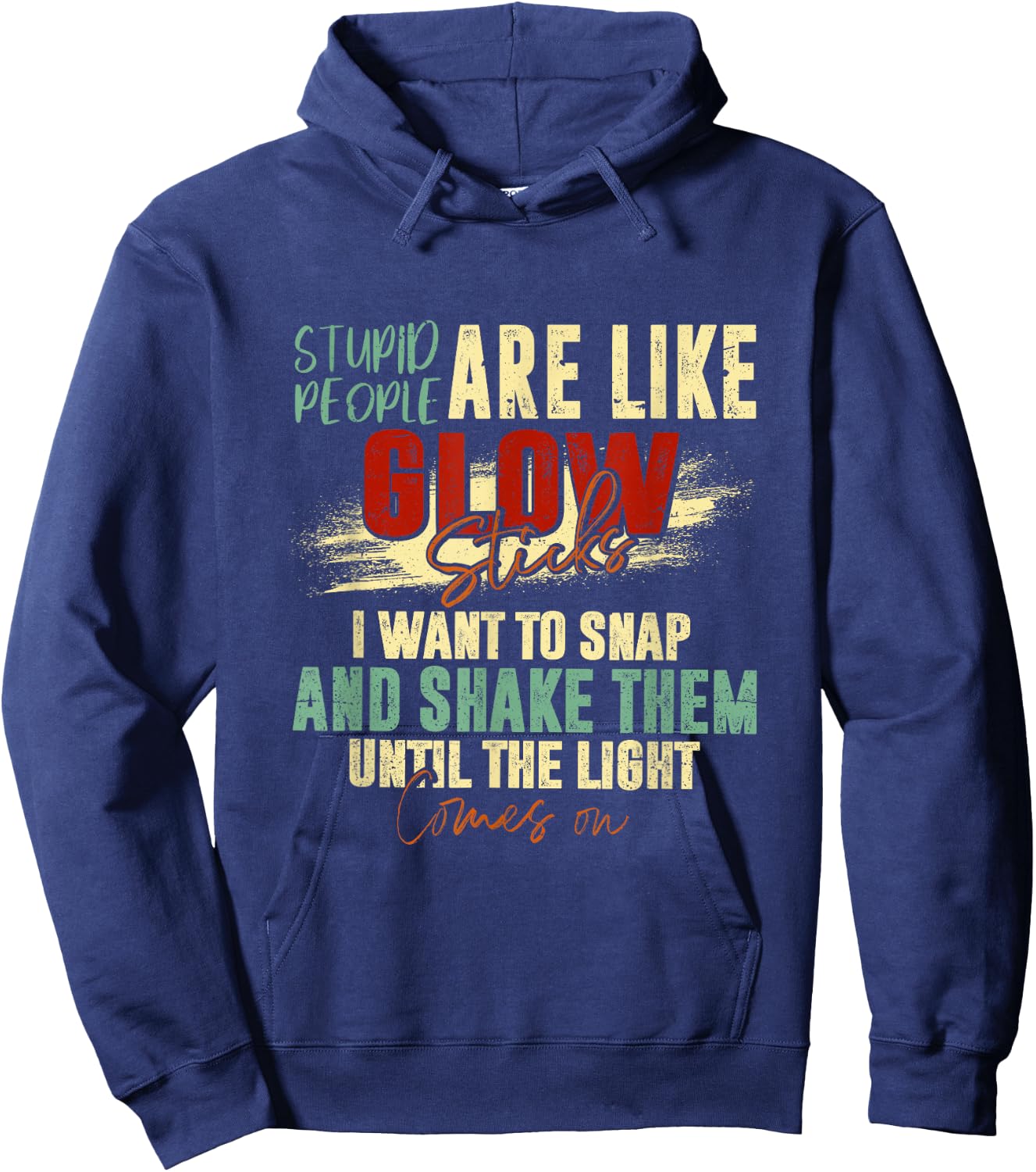 Stupid People Are Like Glow Sticks Funny Quotes Hoodie - Hoodie | Navy
