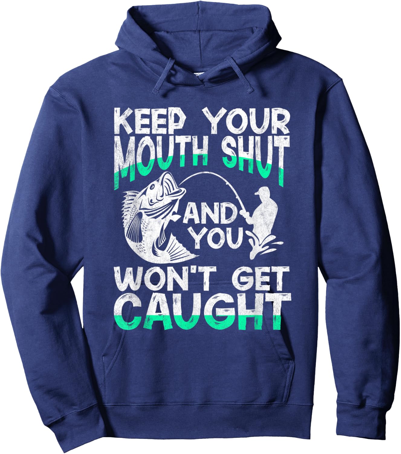Keep Your Mouth Shut And You Won't Get Caught Funny Fishing Hoodie - Hoodie | Navy