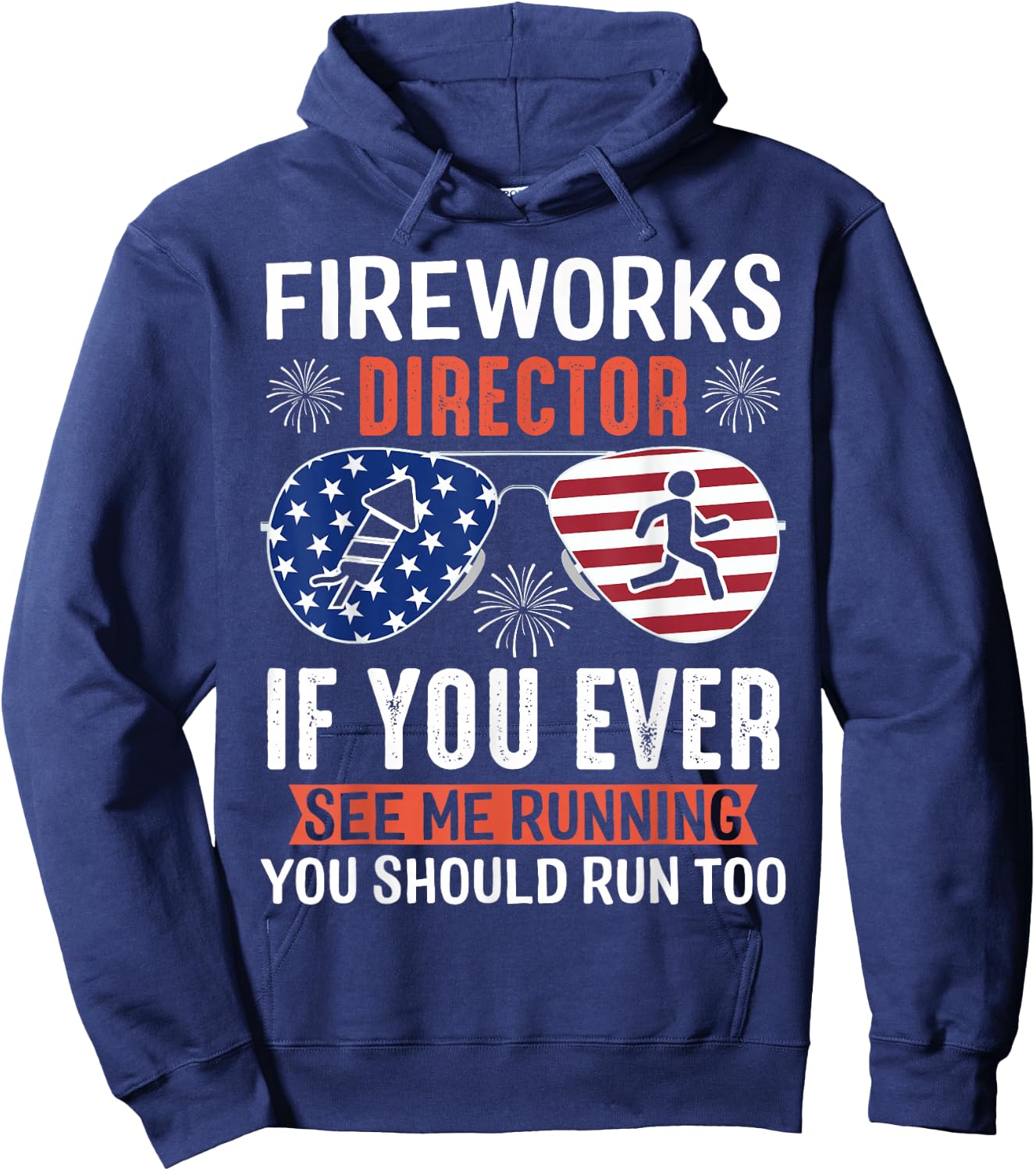 Fireworks Director If You Ever See Me Running You Should Run Hoodie - Hoodie | Navy