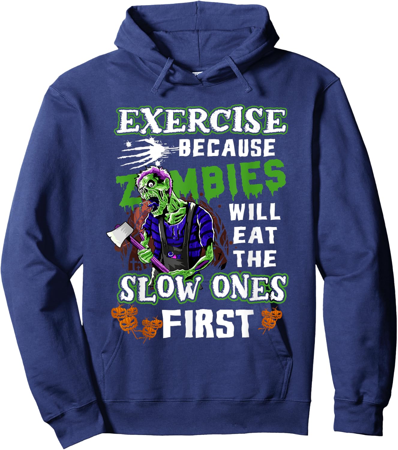 Exercise Because Zombies Will Eat Slow Ones First Halloween Hoodie - Hoodie | Navy