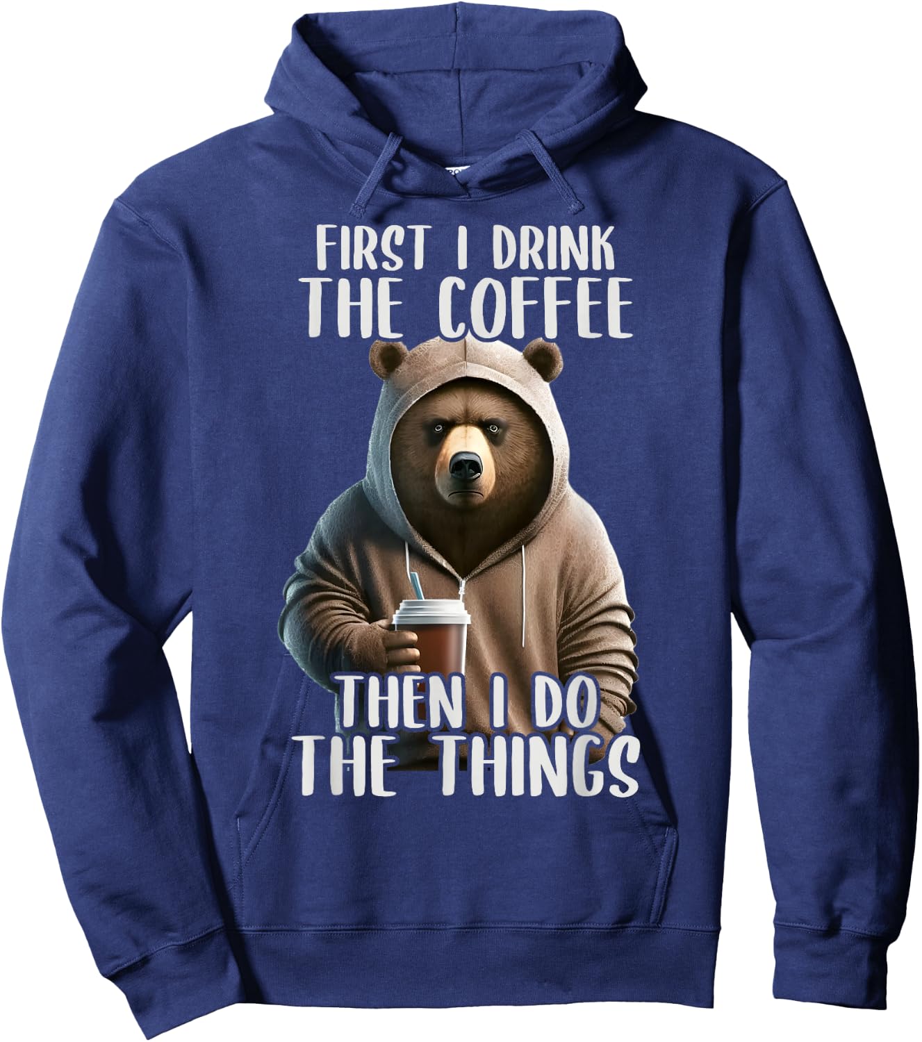 First I Do The Coffee, Coffee & Sarcastic Bear Grumpy Hoodie - Hoodie | Navy