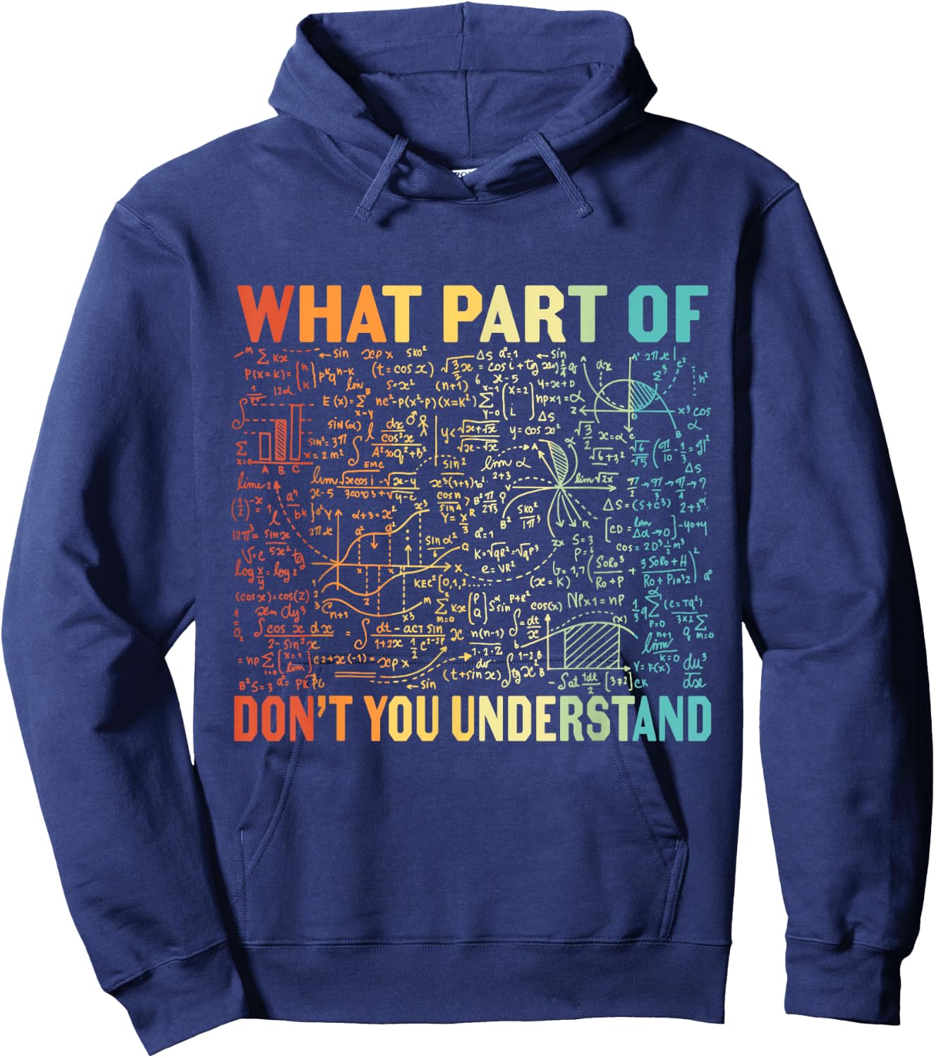 What Part Of Don't You Understand | Funny Math Teacher Gift Hoodie - Hoodie | Navy