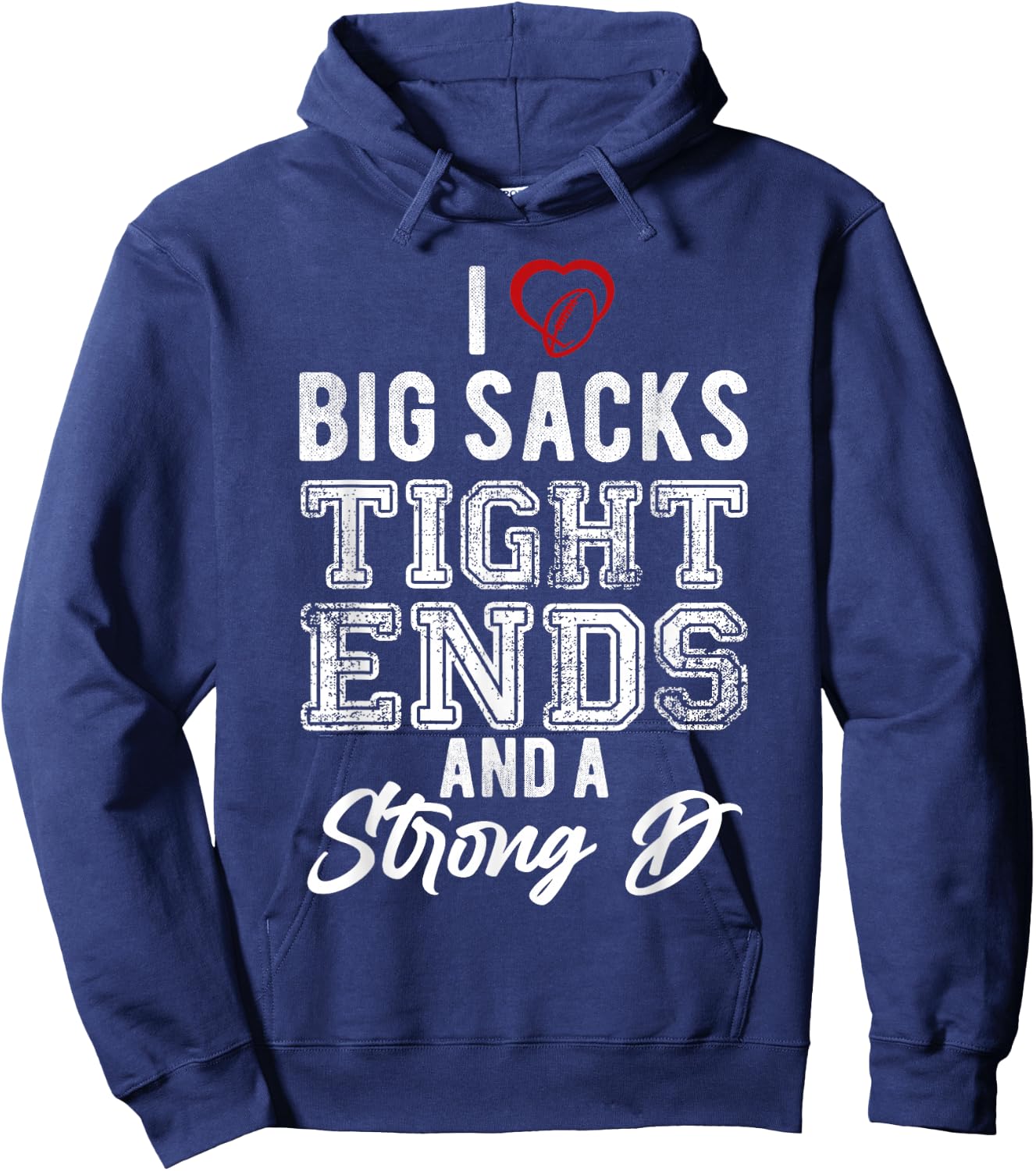 I Love Big Sacks Tight Ends And Strong D Funny Football Hoodie - Hoodie | Navy