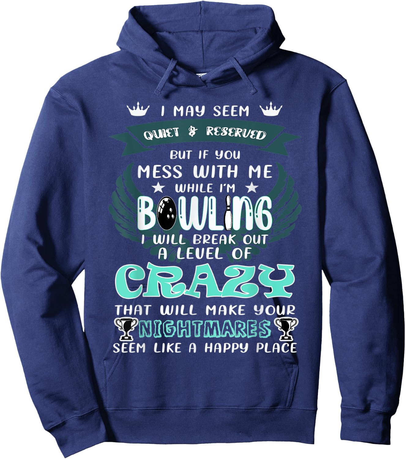 I May Seem Quiet Reserved But If You Mess With Me A Bowling Hoodie - Hoodie | Navy