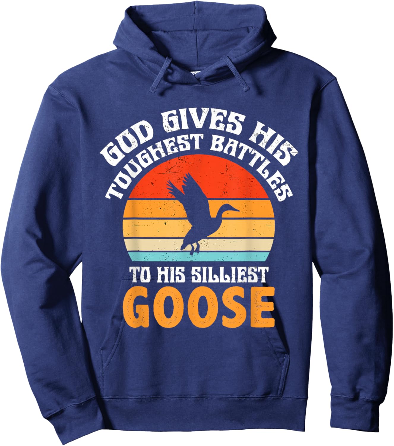 Retro God Gives His Toughest Battles to His Silliest Goose Hoodie - Hoodie | Navy